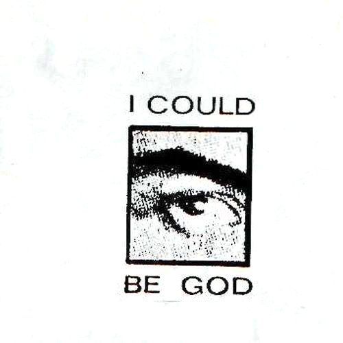 i could be god